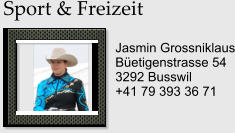 Sport & Freizeit Jasmin Grossniklaus Betigenstrasse 54 3292 Busswil +41 79 393 36 71